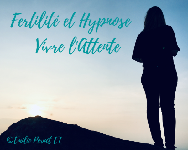 Fertilité et Hypnose :  Vivre l’Attente